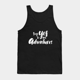 Say Yes To New Adventures Tank Top